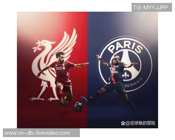 利物浦与巴黎圣日耳曼激战在即谁将赢得这场欧冠巅峰对决 利物浦与巴黎圣日耳曼激战在即谁将赢得这场欧冠巅峰对决